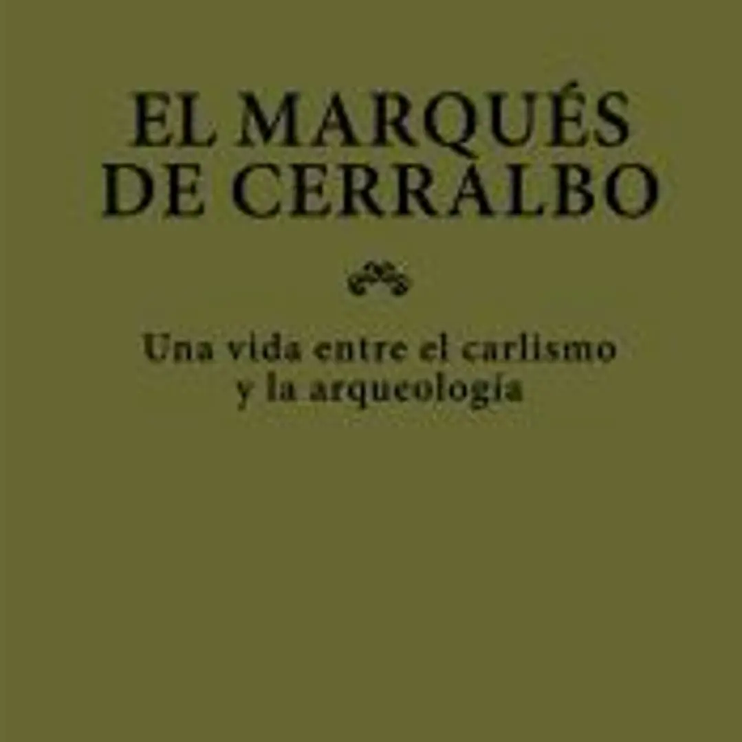 El marqués de Cerralbo: una vida entre el carlismo y la arqueología 1