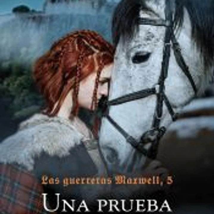 Las guerreras Maxwell, 5. Una prueba de amor 1