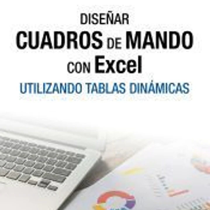 Diseñar cuadros de mando con Excel: Utilizando tablas dinámicas 1