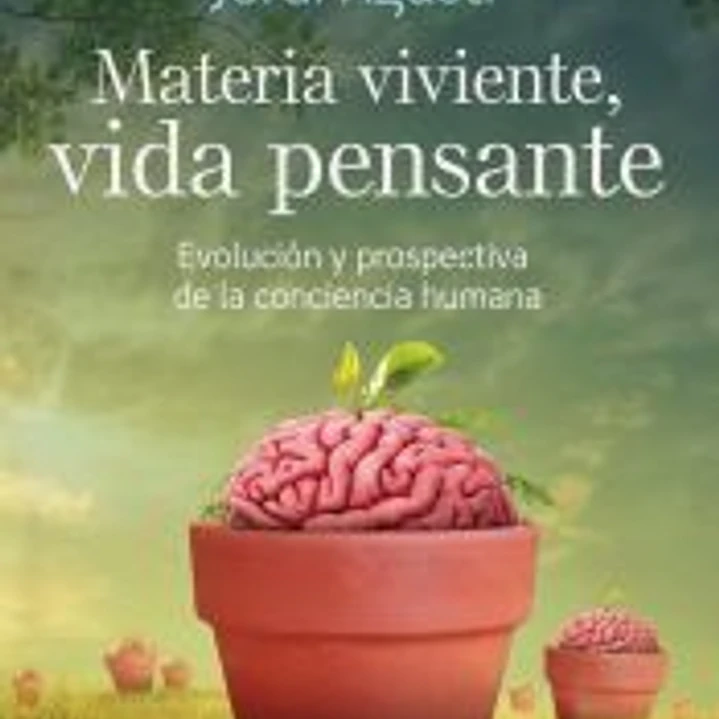 Materia viviente, vida pensante 1