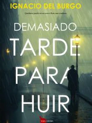 DEMASIADO TARDE PARA HUIR