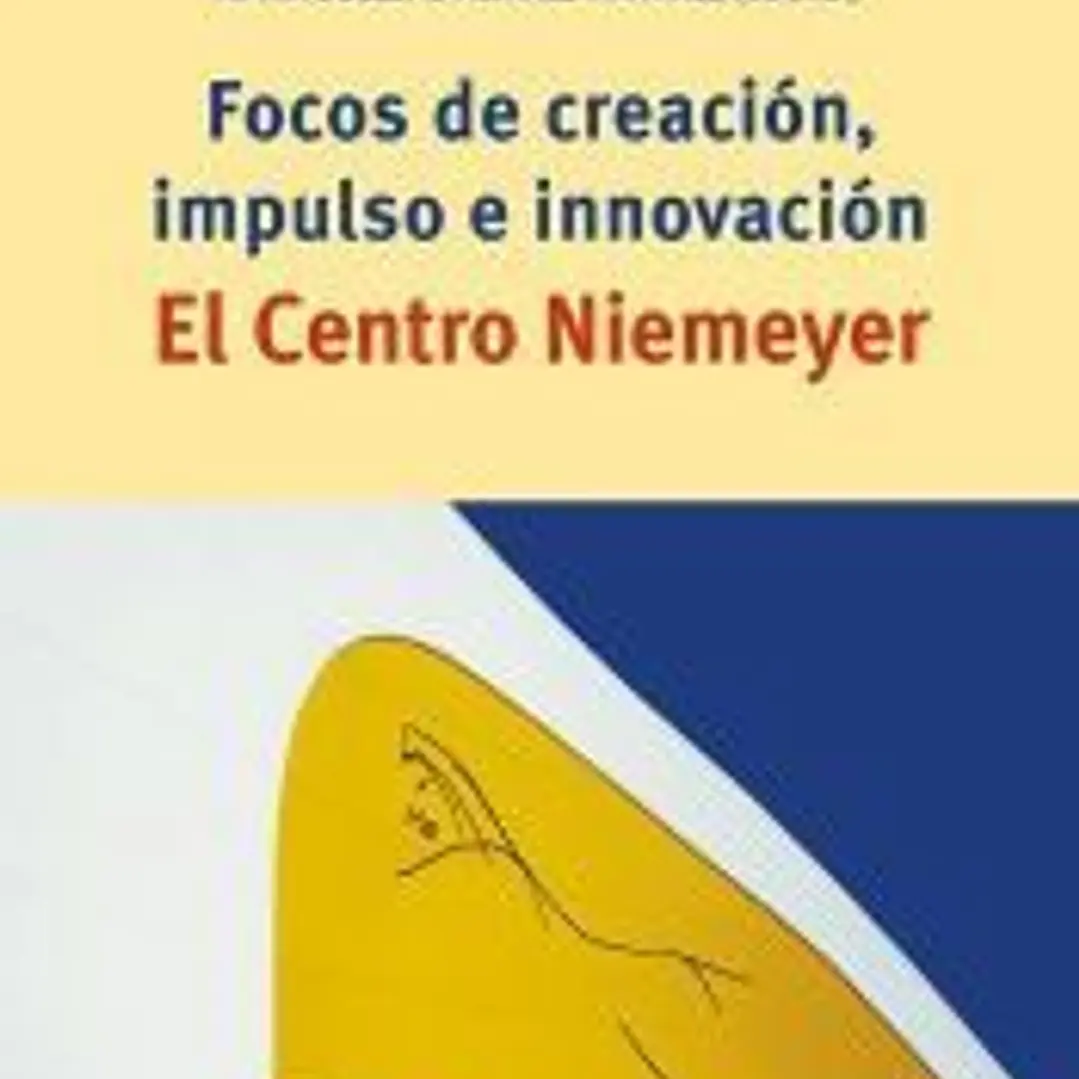Focos de creación, impulso en innovación. El Centro Niemeyer 1