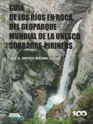 Gu?a de los r?os en roca del Geoparque Mundial de la Unesco Sobrarbe-Pirineos