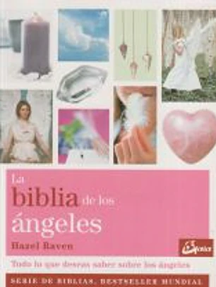 La Biblia de los ángeles: todo lo que deseas saber acerca de los ángeles