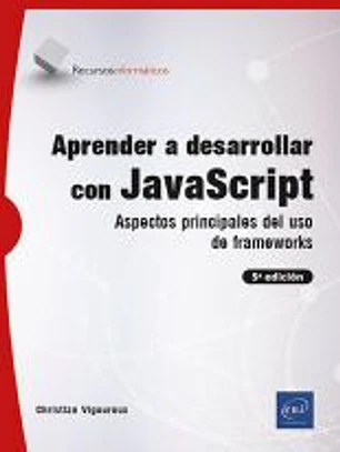 Aprender a desarrollar con JavaScript: Aspectos principales del uso de frameworks (5ª edición)