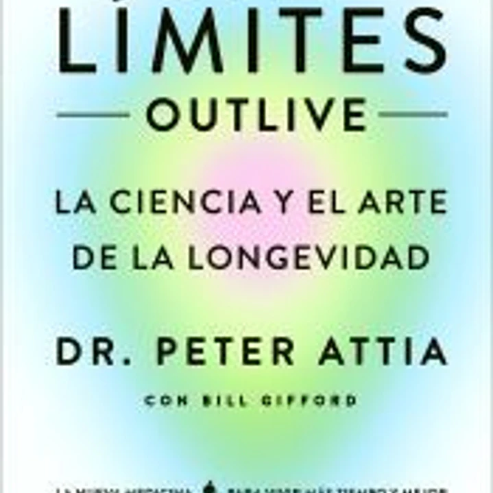 Sin límites (Outlive): La ciencia y el arte de la longevidad 1
