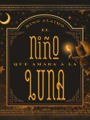 El niño que amaba a la luna/ The Boy Who Loved the Moon