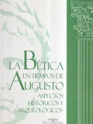 La bética en tiempos de Augusto: aspectos históricos y arqueológicos