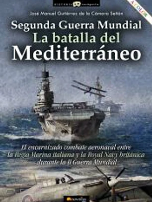 Segunda Guerra Mundial: la batalla del mediterráneo