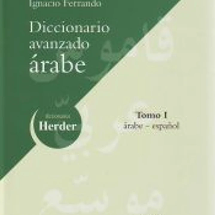 Diccionario avanzado árabe. Tomo I árabe - español 1