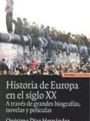 Historia de Europa en el siglo XX : a través de grandes biografías, novelas y películas