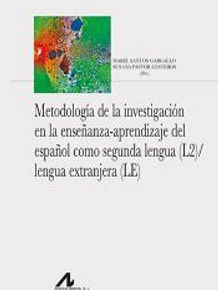 Metodología de la investigación en la enseñanza-aprendizaje del español como segunda lengua (2L)/lengua extranjera (LE)