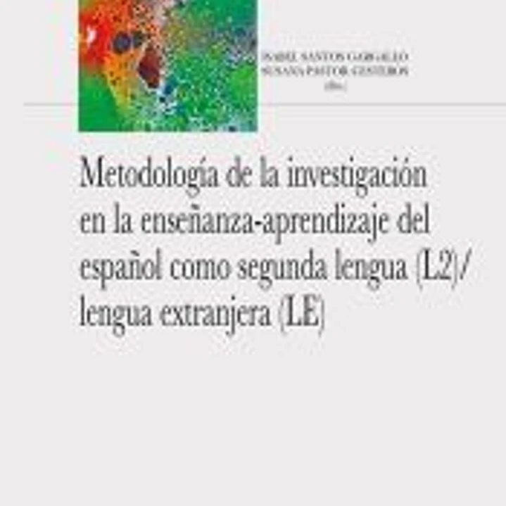 Metodología de la investigación en la enseñanza-aprendizaje del español como segunda lengua (2L)/lengua extranjera (LE) 1