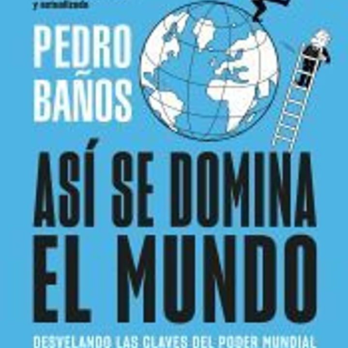 Así se domina el mundo: Desvelando las claves del poder mundial. 1