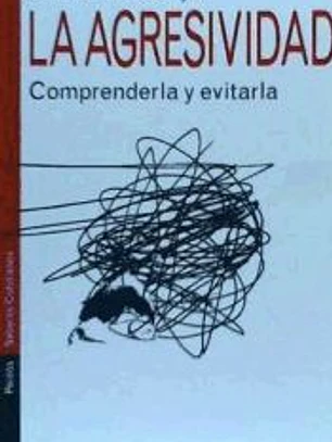 La agresividad: comprenderla y evitarla