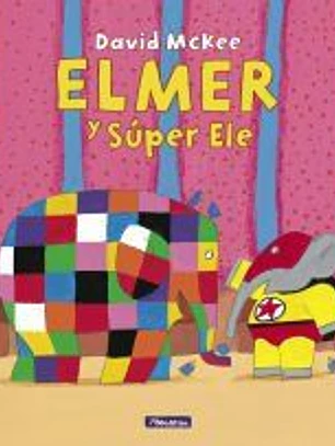 Elmer. Un cuento - Elmer y Súper Ele