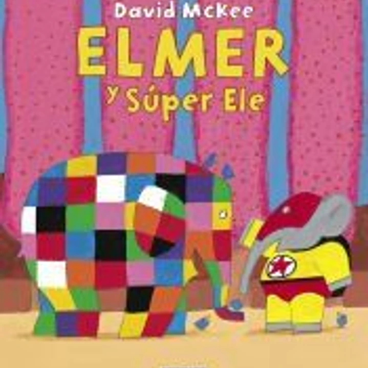 Elmer. Un cuento - Elmer y Súper Ele 1