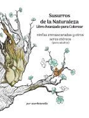 Susurros de la Naturaleza Libro Avanzado Para Colorear: Ninfas Enmascaradas Y Otros Seres Etéreos