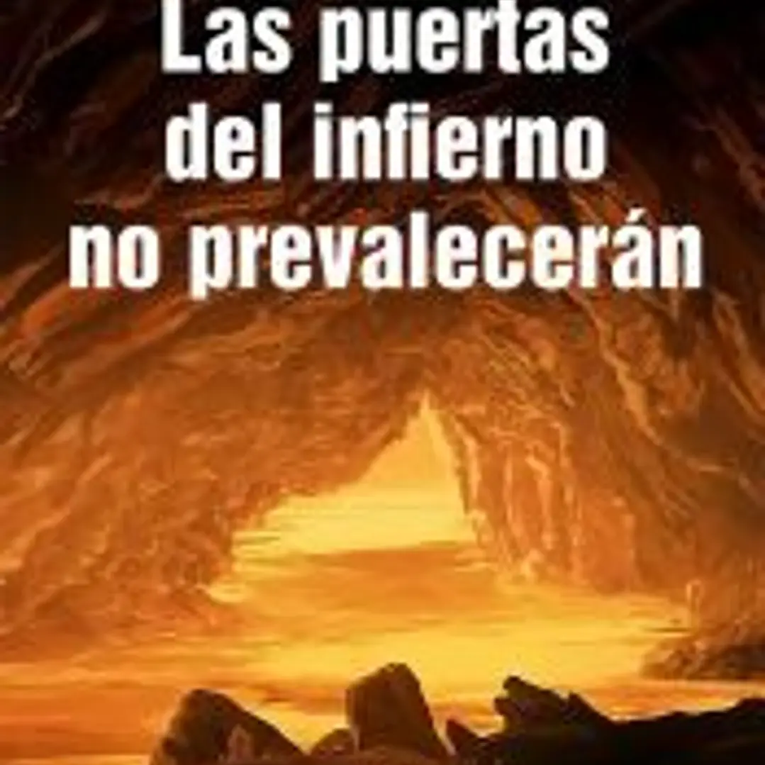 Las puertas del infierno no prevalecerán 1