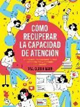 CÓMO RECUPERAR LA CAPACIDAD DE ATENCIÓN
