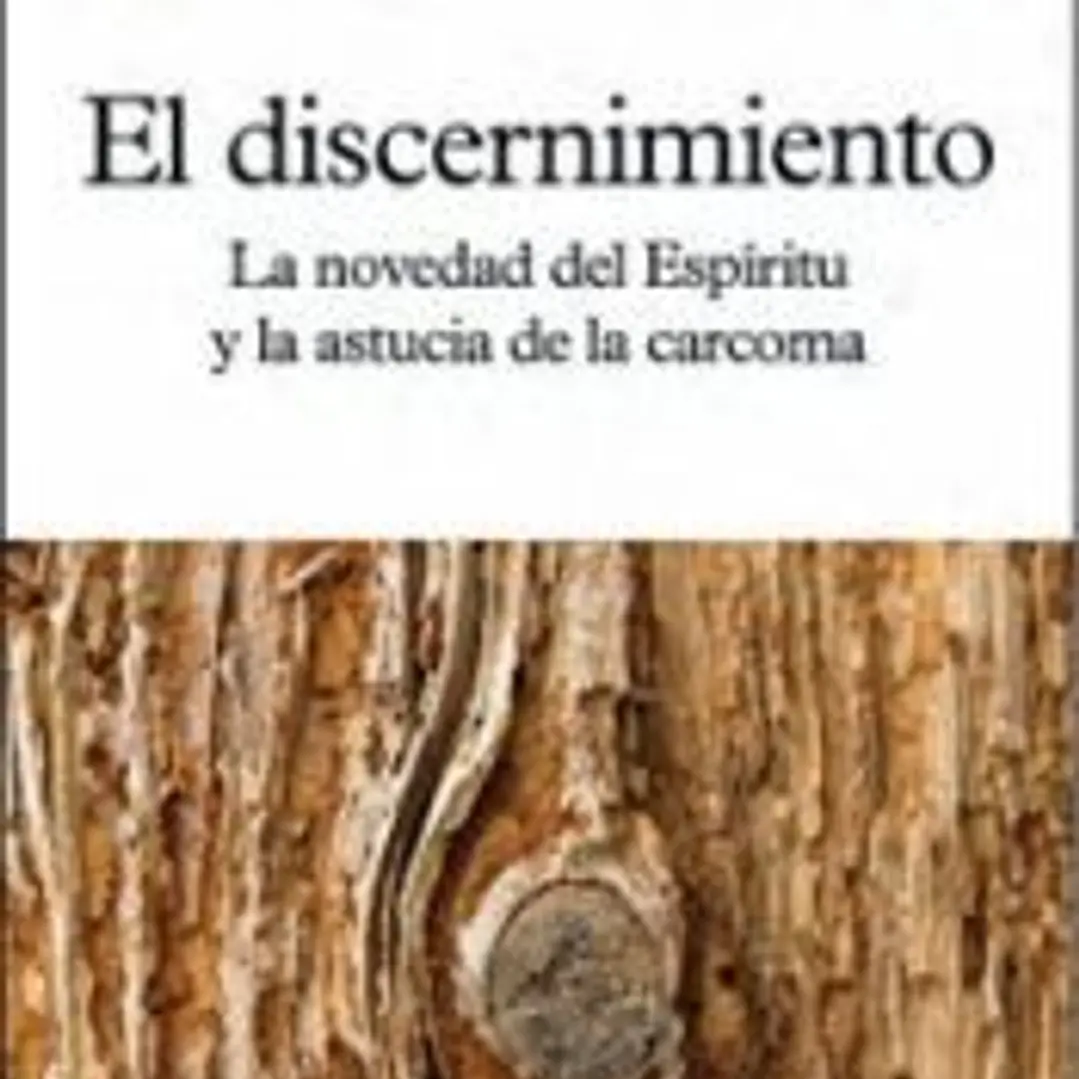 DISCERNIMIENTO, EL . LA NOVEDAD DEL ESPIRITU Y LA AUSENCIA DE LA CARCOMA 1