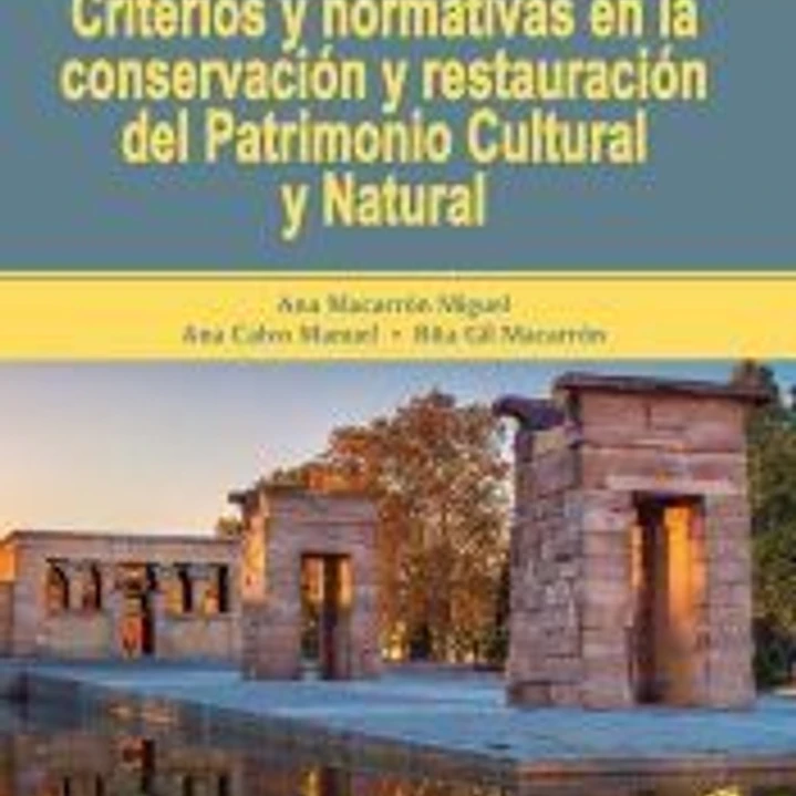 Criterios y normativas en la conservación y restauración del Patrimonio Cultural y Natural 1