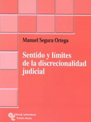 Sentido y límites de la discrecionalidad judicial