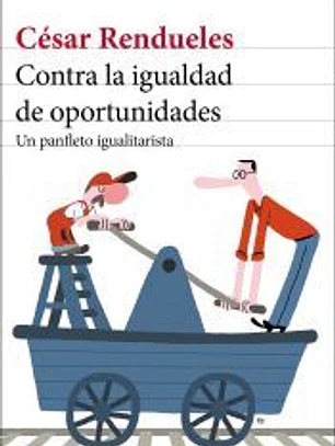 Contra la igualdad de oportunidades: Un panfleto igualitarista