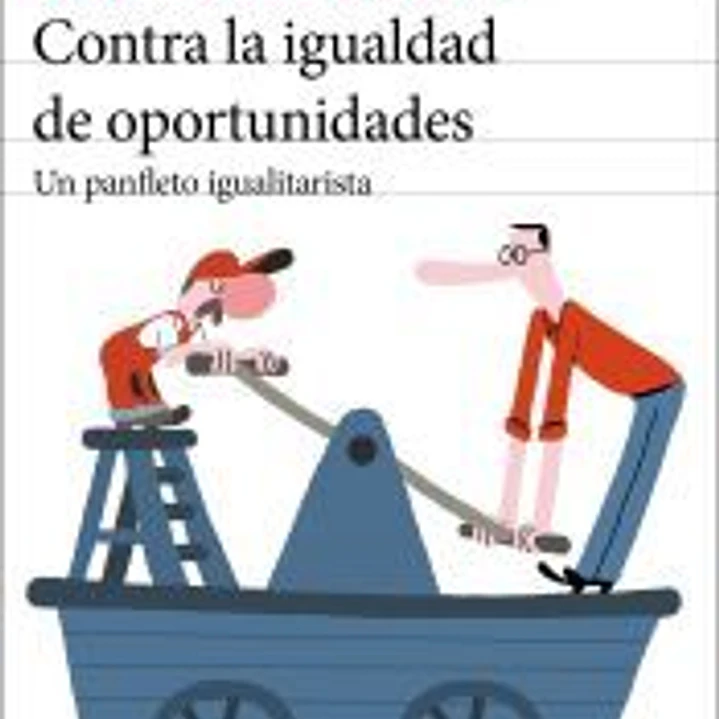 Contra la igualdad de oportunidades: Un panfleto igualitarista 1
