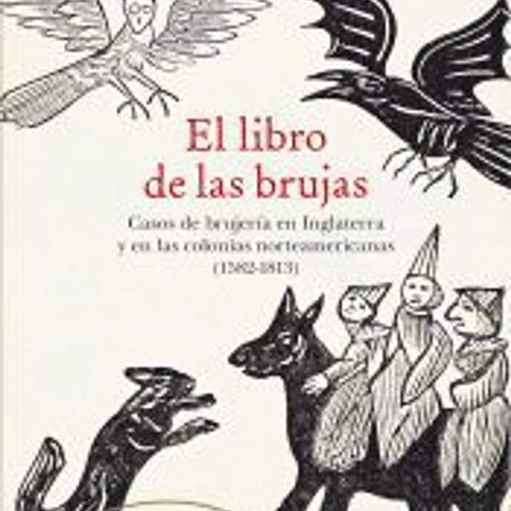 El libro de las brujas: Casos de brujería en Inglaterra y en las colonias norteamericanas (1582-1813) 1