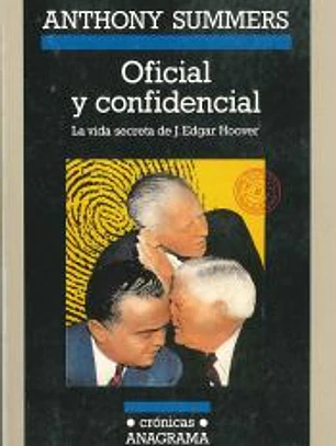 Oficial y confidencial : la vida secreta de J. Edgar Hoover