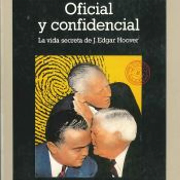 Oficial y confidencial : la vida secreta de J. Edgar Hoover 1
