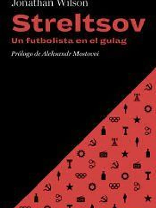 STRELTSOV. UN FUTBOLISTA EN EL GULAG