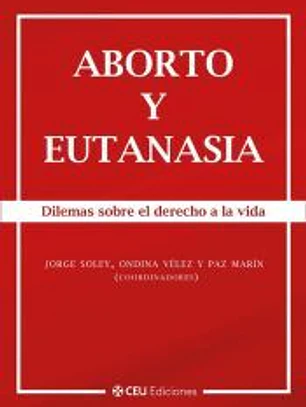 Aborto y eutanasia. Dilemas sobre el derecho a la vida