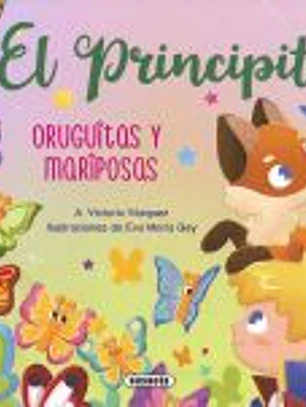 El Principito. Oruguitas y mariposas