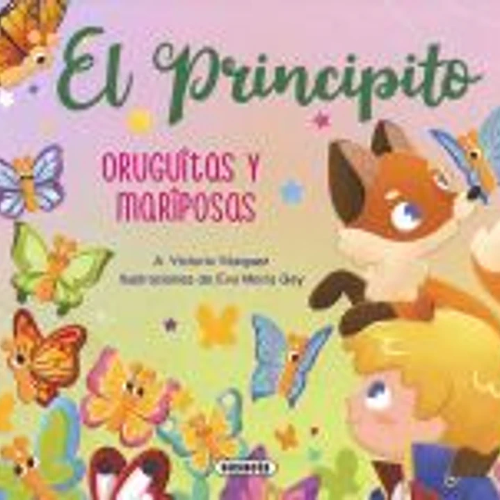 El Principito. Oruguitas y mariposas 1