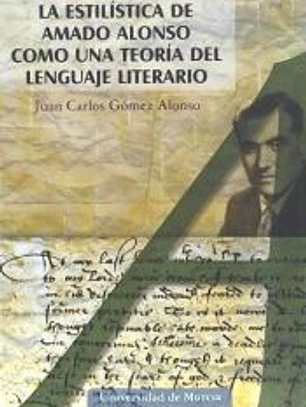 Estilistica de amado alonso como una teoria del lenguaje literario, la