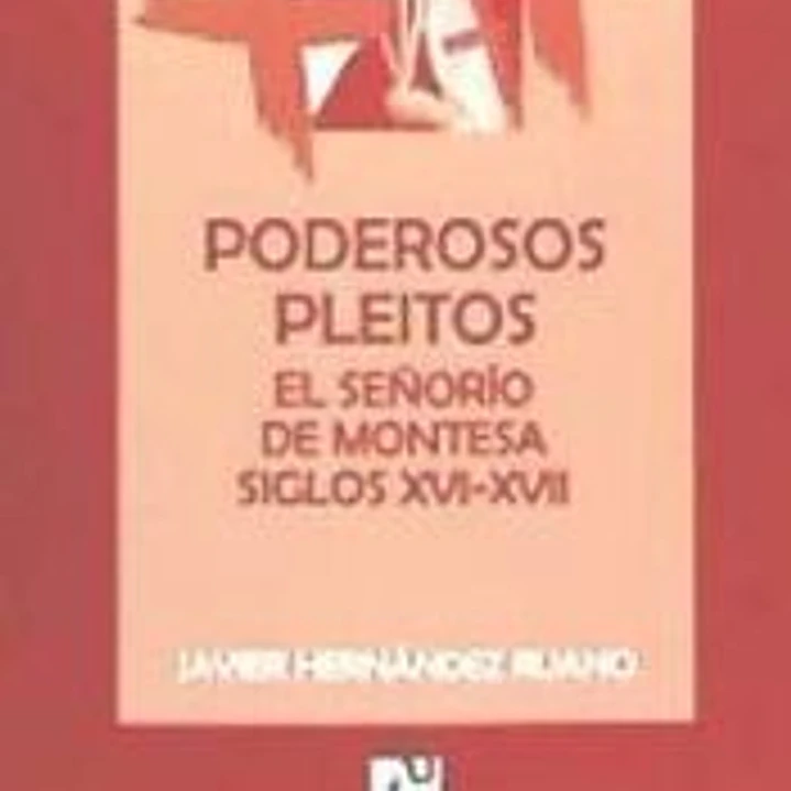 Poderosos pleitos: el señorío de Montesa siglos XVI-XVII 1