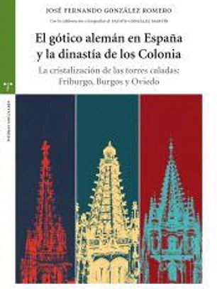 El gótico alemán en España y la dinastía de los Colonia