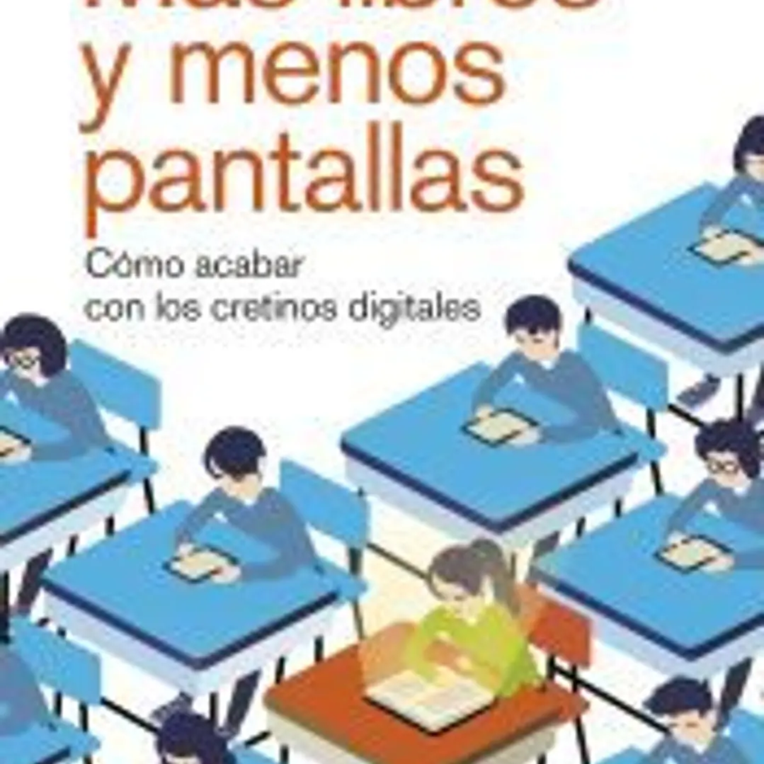 Más libros y menos pantallas: cómo acabar con los cretinos digitales 1
