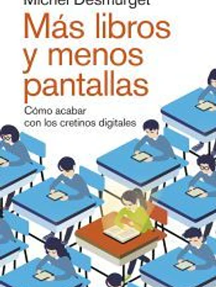 Más libros y menos pantallas: cómo acabar con los cretinos digitales