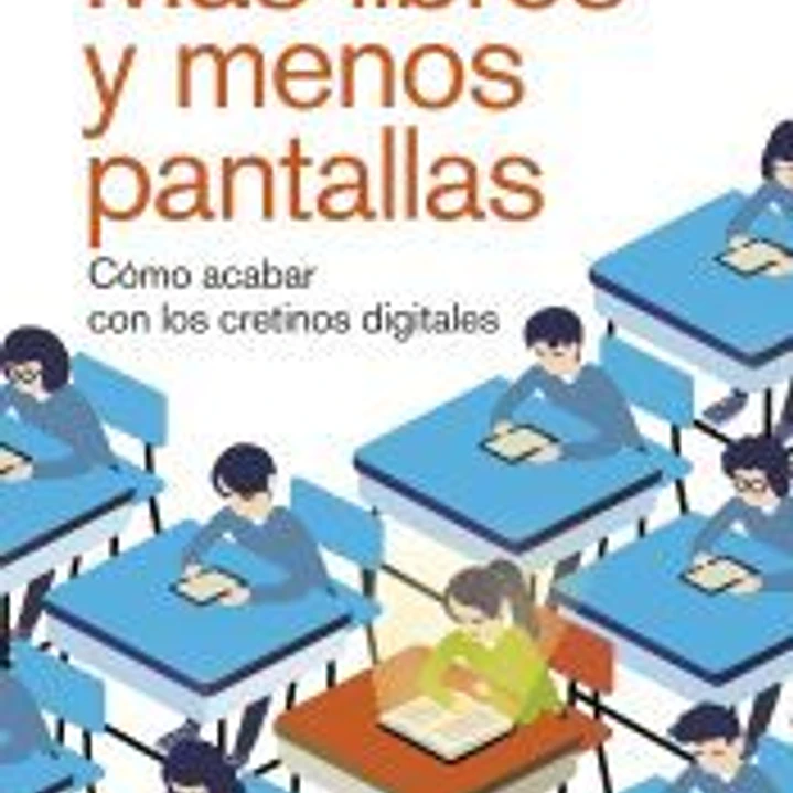 Más libros y menos pantallas: cómo acabar con los cretinos digitales 1