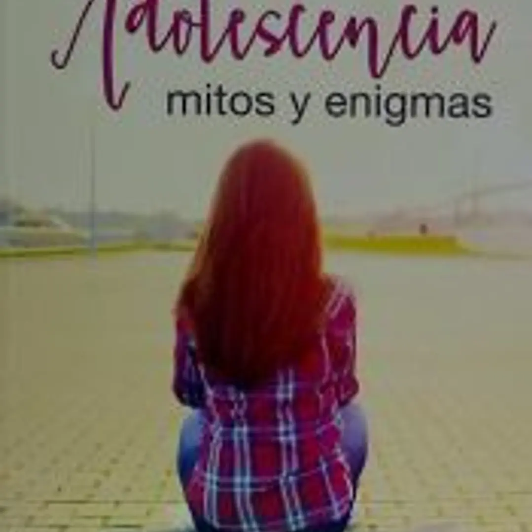 Adolescencia: mitos y enigmas 1