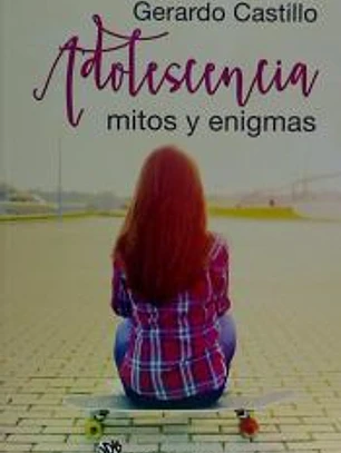 Adolescencia: mitos y enigmas