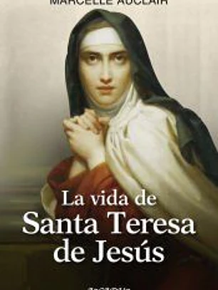 La vida de Santa Teresa de Jesús