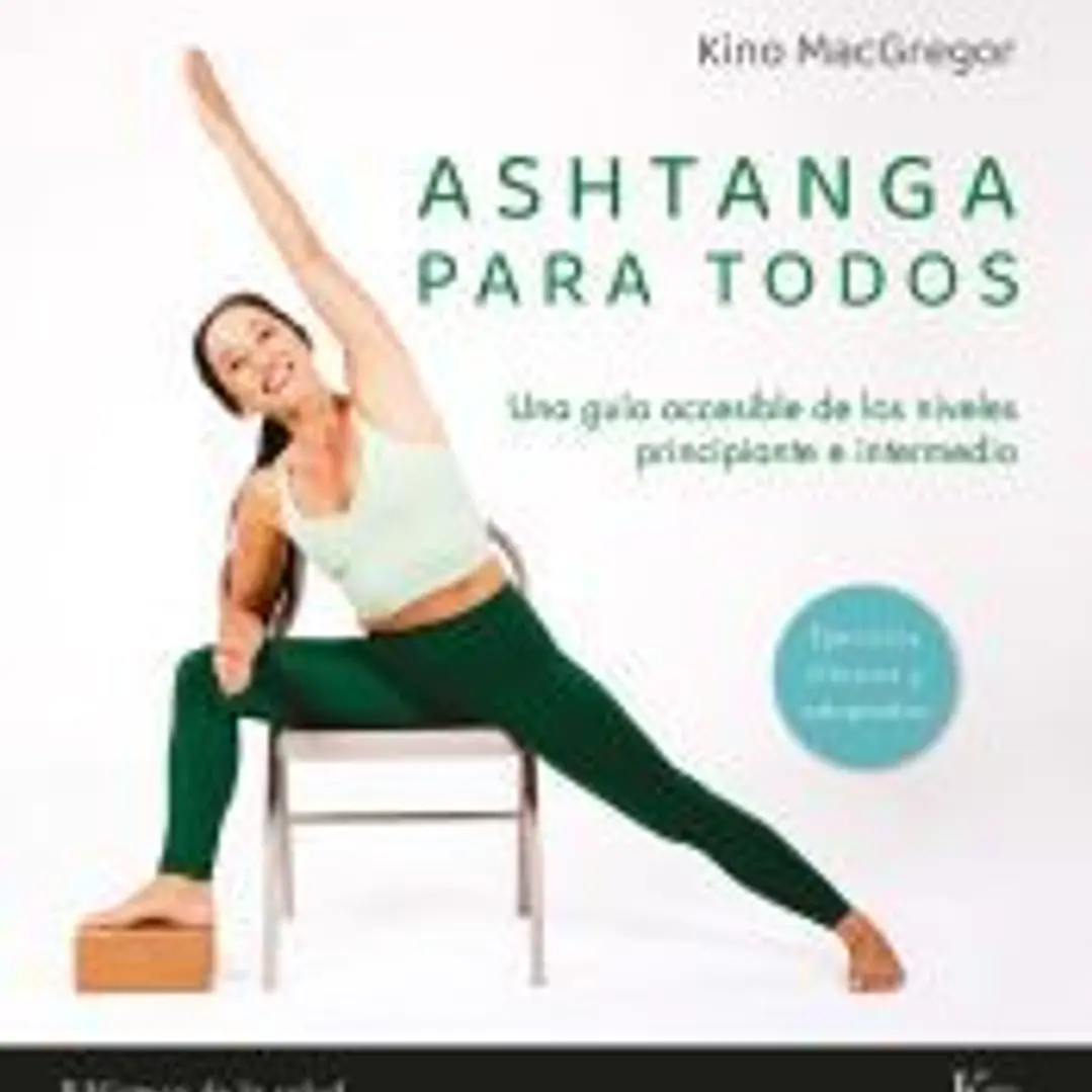 Ashtanga para todos:una guia accesible de los niveles 1