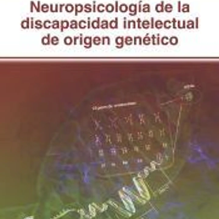 Neuropsicología de la discapacidad intelectual de origen genético 1
