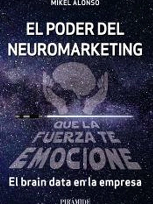 El poder del neuromarketing: que la fuerza te emocione