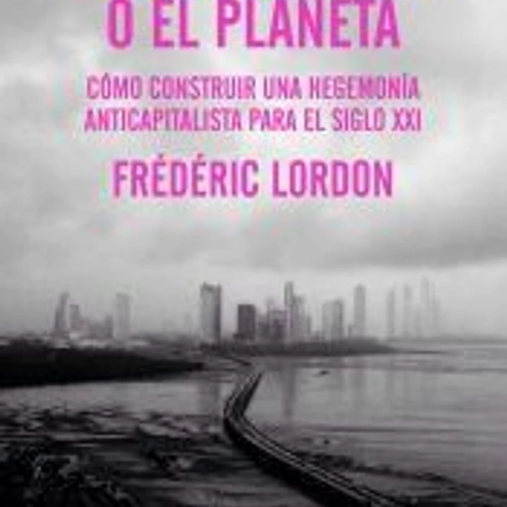 El capitalismo o el planeta : cómo construir una hegemonía anticapitalista para el siglo XXI 1