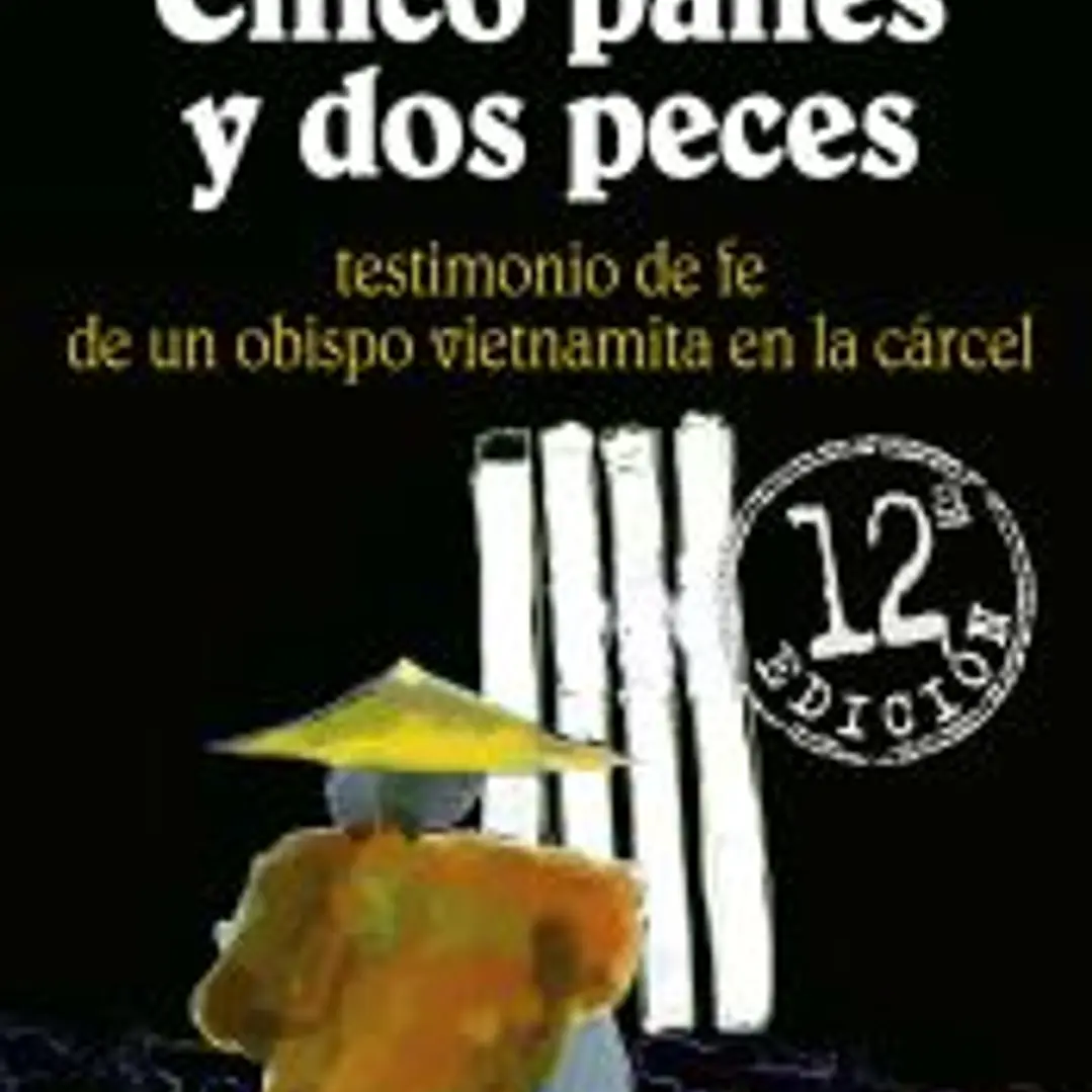 Cinco panes y dos peces, testimonio de fe de un obispo vietnamita en la cárcel 1